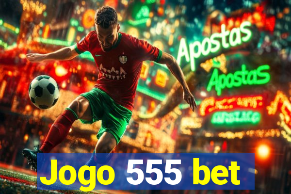 Jogo 555 bet